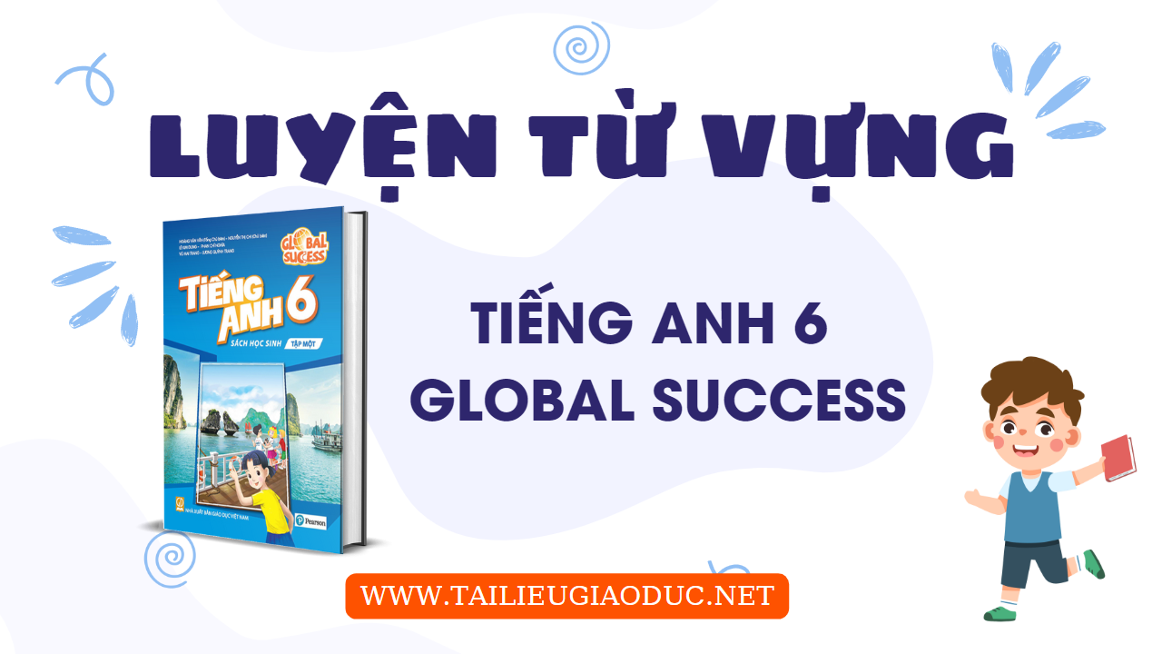 tu vung tieng anh 6 global success