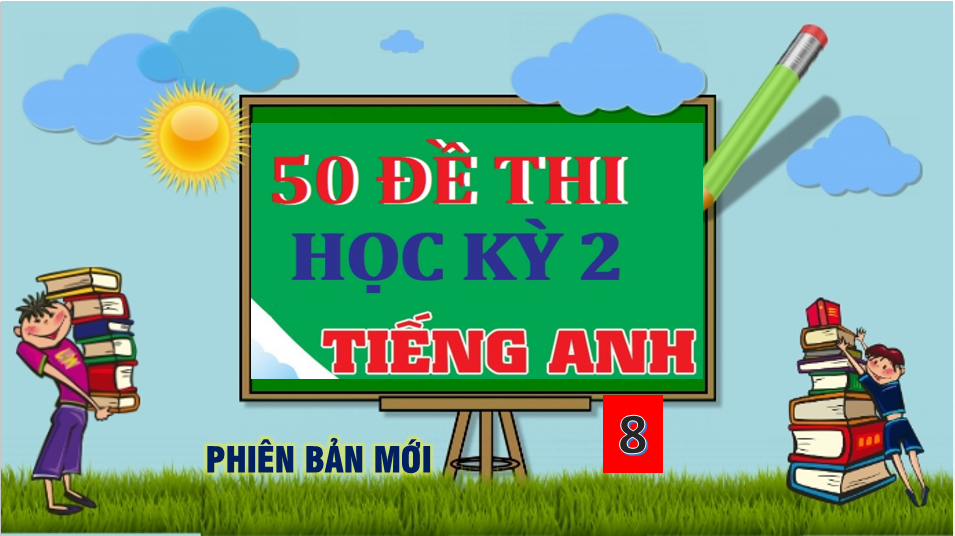 50-DE-THI-HOC-KI-2-TIENG-ANH-8